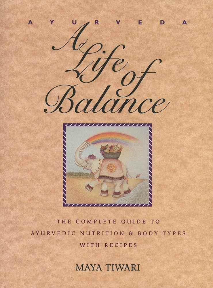 Ayurveda: A Life of Balance