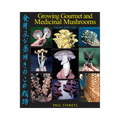 Growing Gourmet and Medicinal Mushrooms