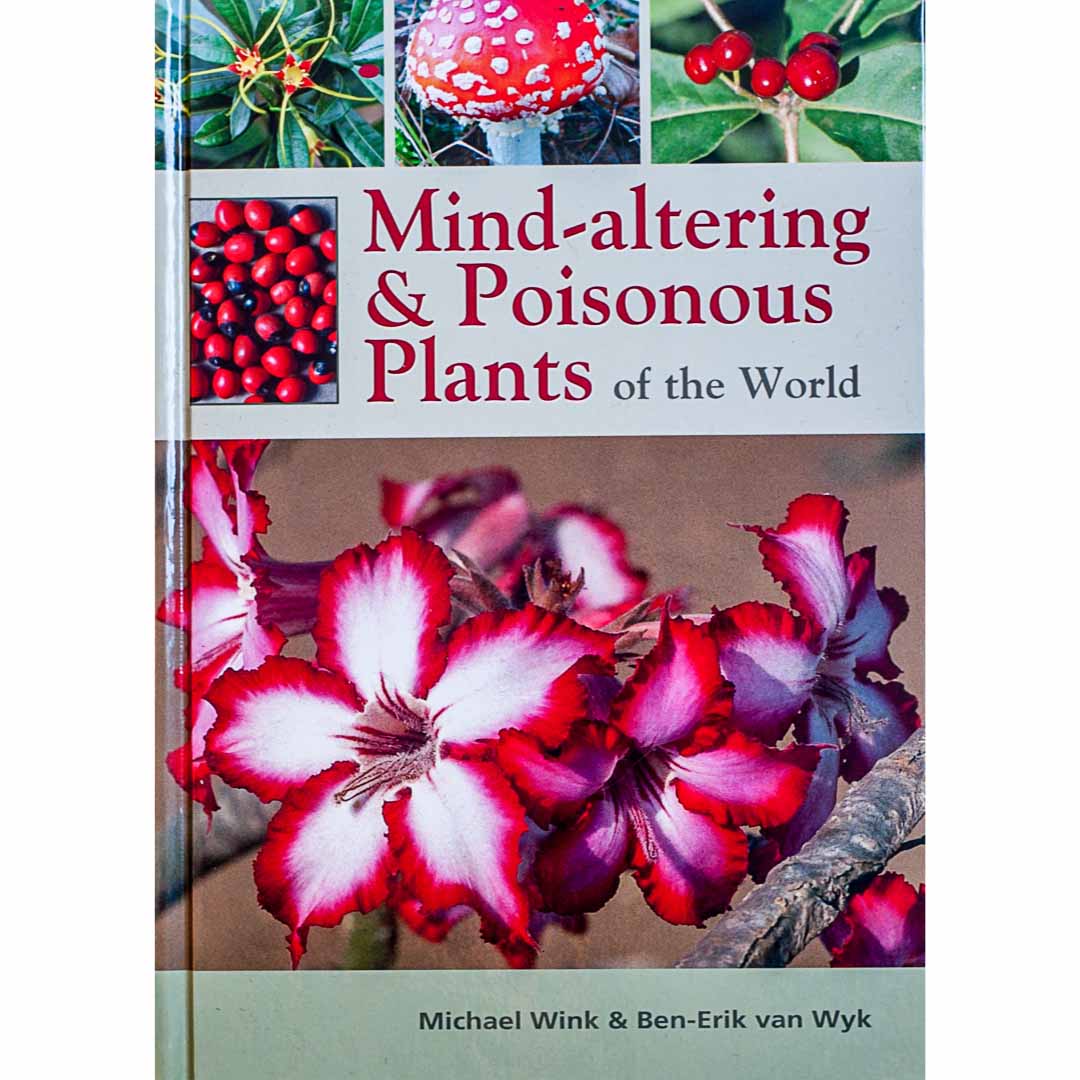 Mind Altering and Poisonous Plants of the World
