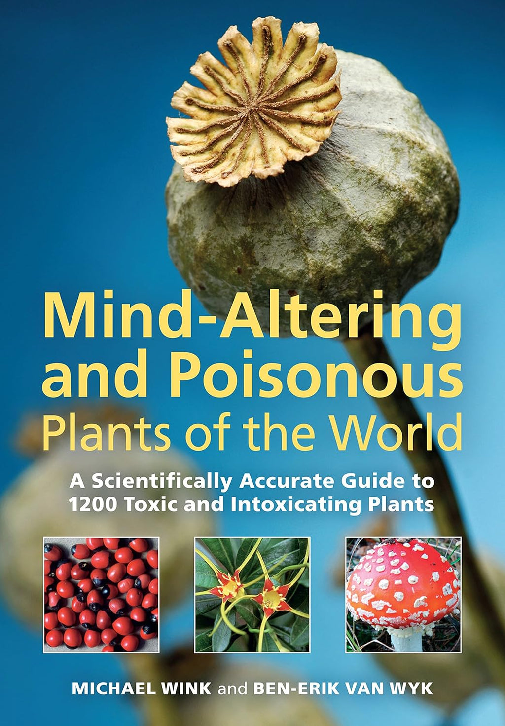 Mind Altering and Poisonous Plants of the World