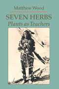 Seven Herbs, Plants as Teachers