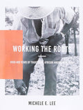 Book cover of 'Working the Roots' by Michele E. Lee with a person working in a field.